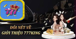 Giới thiệu về sân chơi 777king club uy tín